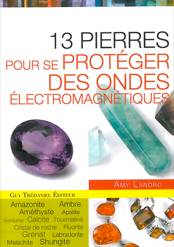 13 pierres pour se prot�ger des ondes �lectromagn�tiques, d�Amy LANDRO