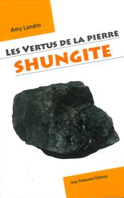 Les vertus de la pierre shungite, d\'Amy LANDRO